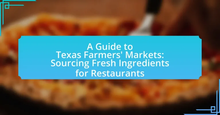 A Guide to Texas Farmers’ Markets: Sourcing Fresh Ingredients for Restaurants