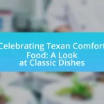 Celebrating Texan Comfort Food: A Look at Classic Dishes