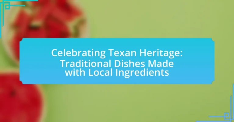 Celebrating Texan Heritage: Traditional Dishes Made with Local Ingredients