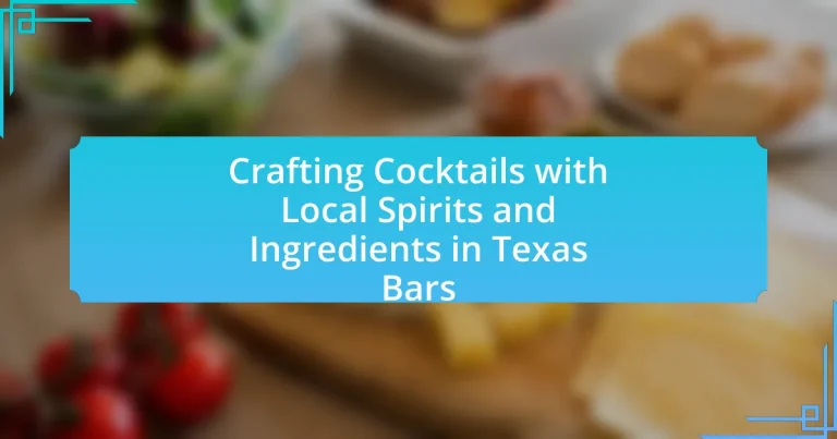 Crafting Cocktails with Local Spirits and Ingredients in Texas Bars