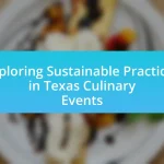 Exploring Sustainable Practices in Texas Culinary Events