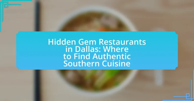 Hidden Gem Restaurants in Dallas: Where to Find Authentic Southern Cuisine