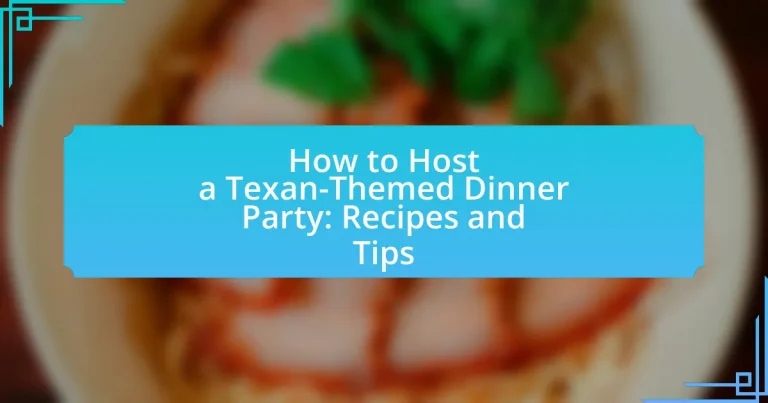 How to Host a Texan-Themed Dinner Party: Recipes and Tips