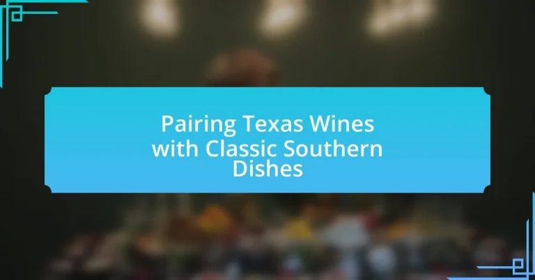 Pairing Texas Wines with Classic Southern Dishes