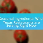 Seasonal Ingredients: What Texas Restaurants are Serving Right Now