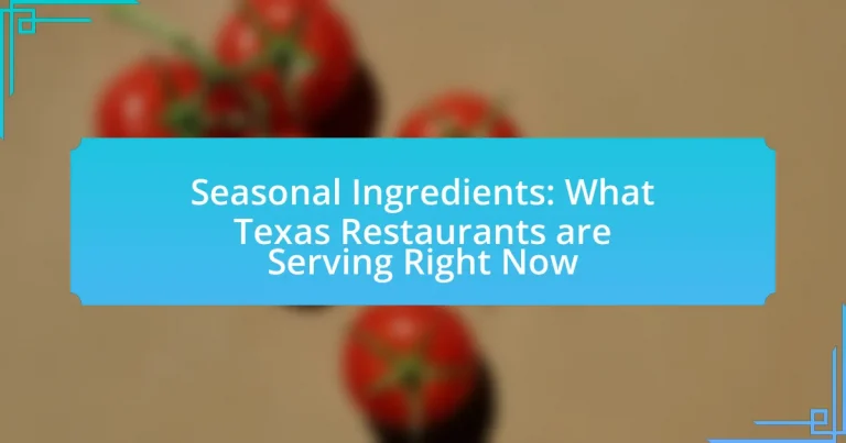 Seasonal Ingredients: What Texas Restaurants are Serving Right Now