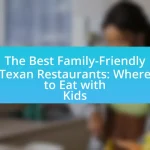 The Best Family-Friendly Texan Restaurants: Where to Eat with Kids