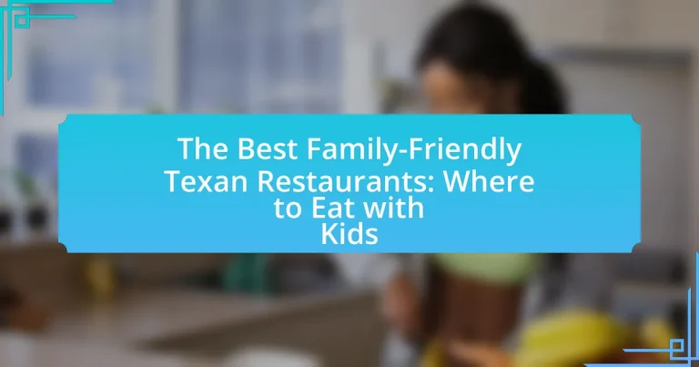 The Best Family-Friendly Texan Restaurants: Where to Eat with Kids