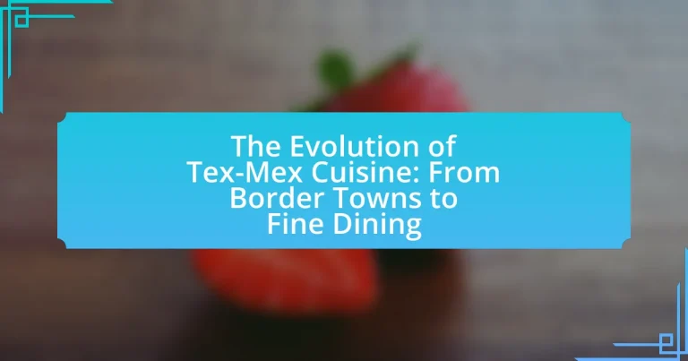 The Evolution of Tex-Mex Cuisine: From Border Towns to Fine Dining