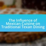 The Influence of Mexican Cuisine on Traditional Texan Dining