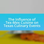 The Influence of Tex-Mex Cuisine on Texas Culinary Events