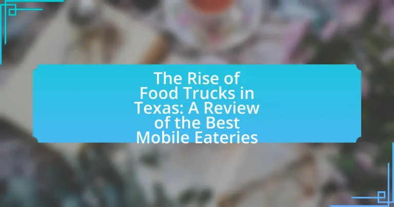 The Rise of Food Trucks in Texas: A Review of the Best Mobile Eateries