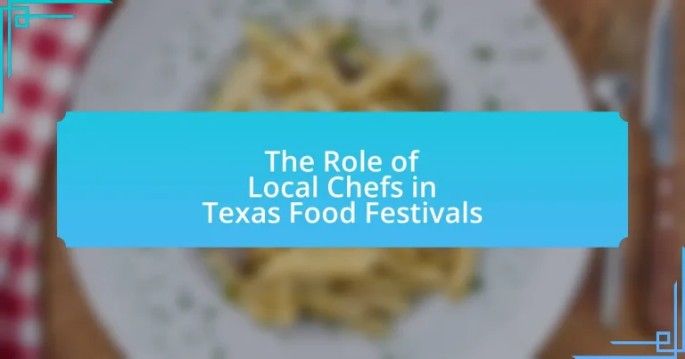 The Role of Local Chefs in Texas Food Festivals