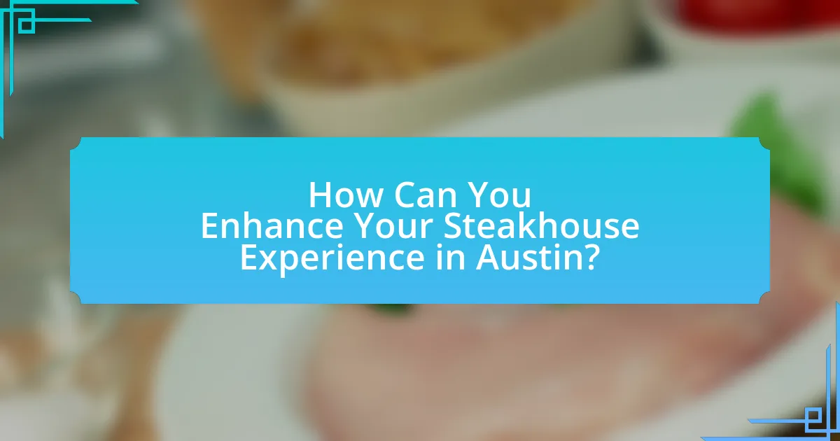 How Can You Enhance Your Steakhouse Experience in Austin?