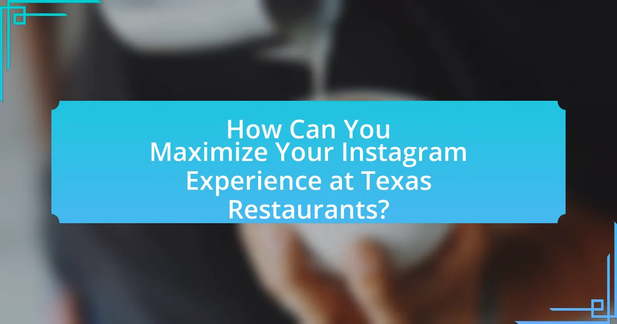 How Can You Maximize Your Instagram Experience at Texas Restaurants?