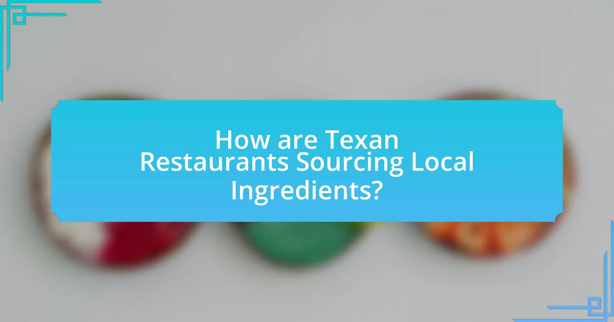 How are Texan Restaurants Sourcing Local Ingredients?