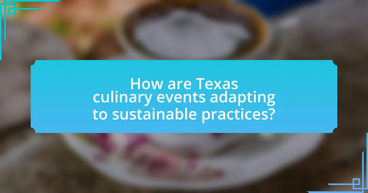 How are Texas culinary events adapting to sustainable practices?