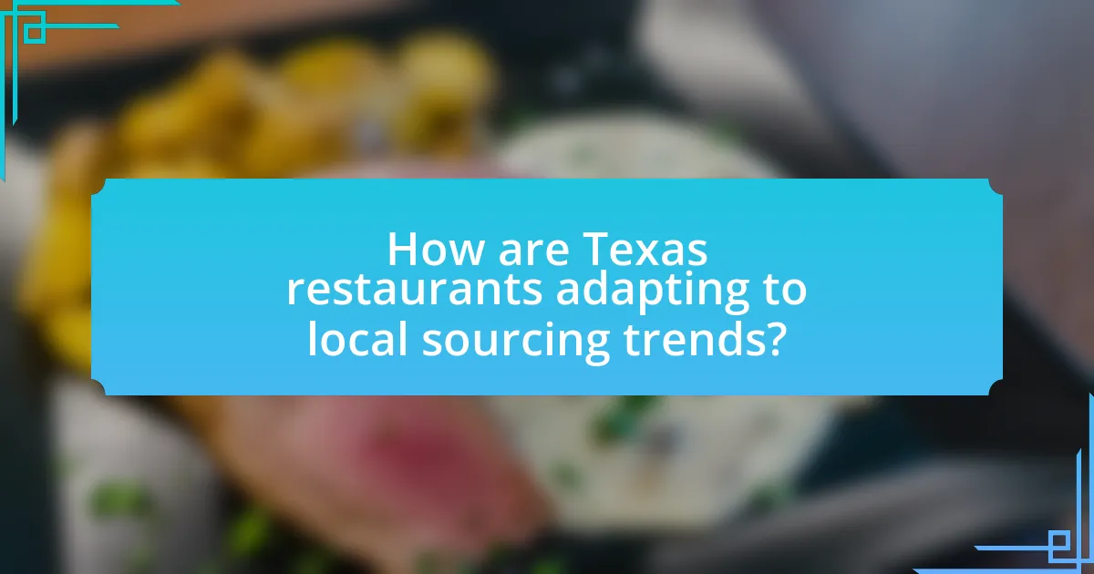 How are Texas restaurants adapting to local sourcing trends?