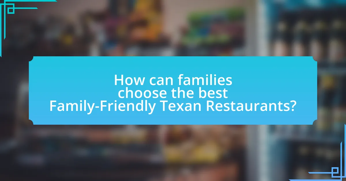 How can families choose the best Family-Friendly Texan Restaurants?