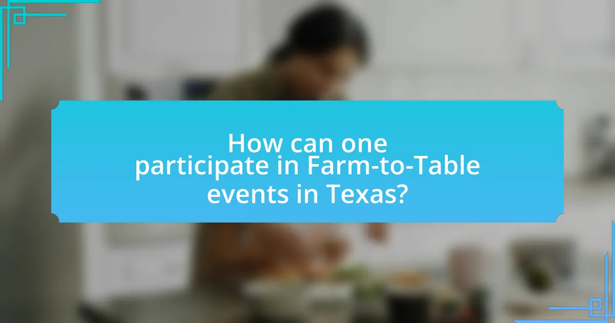 How can one participate in Farm-to-Table events in Texas?