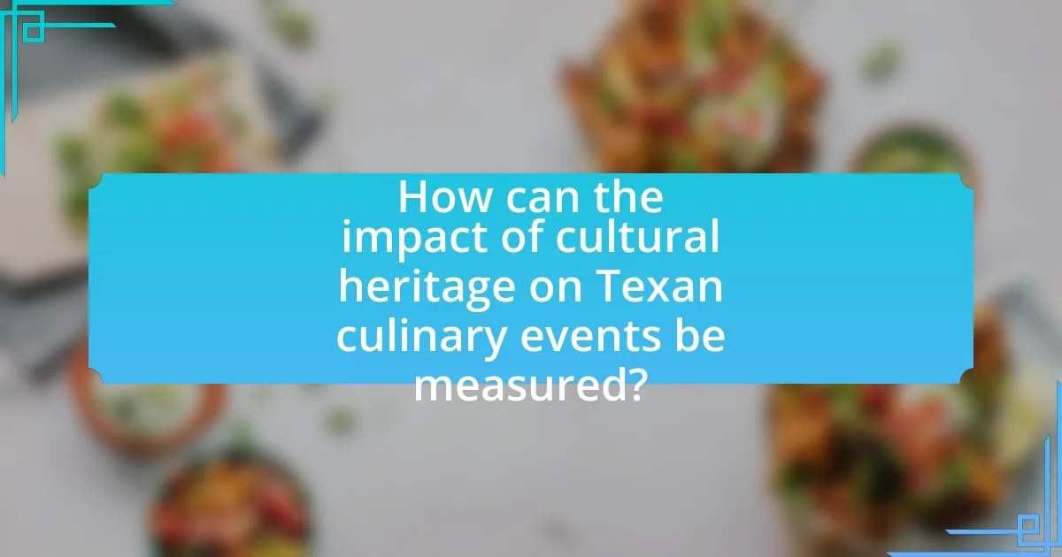 How can the impact of cultural heritage on Texan culinary events be measured?