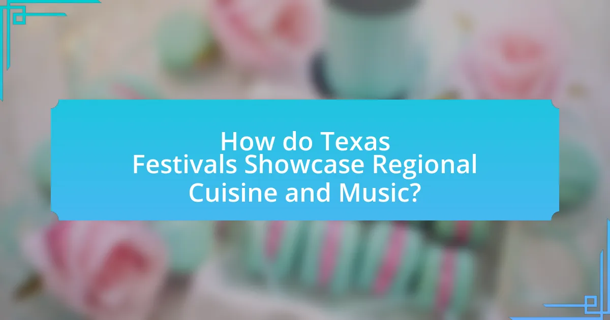 How do Texas Festivals Showcase Regional Cuisine and Music?
