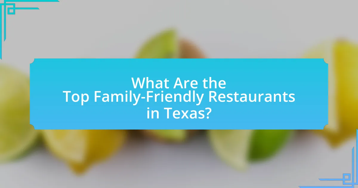 What Are the Top Family-Friendly Restaurants in Texas?