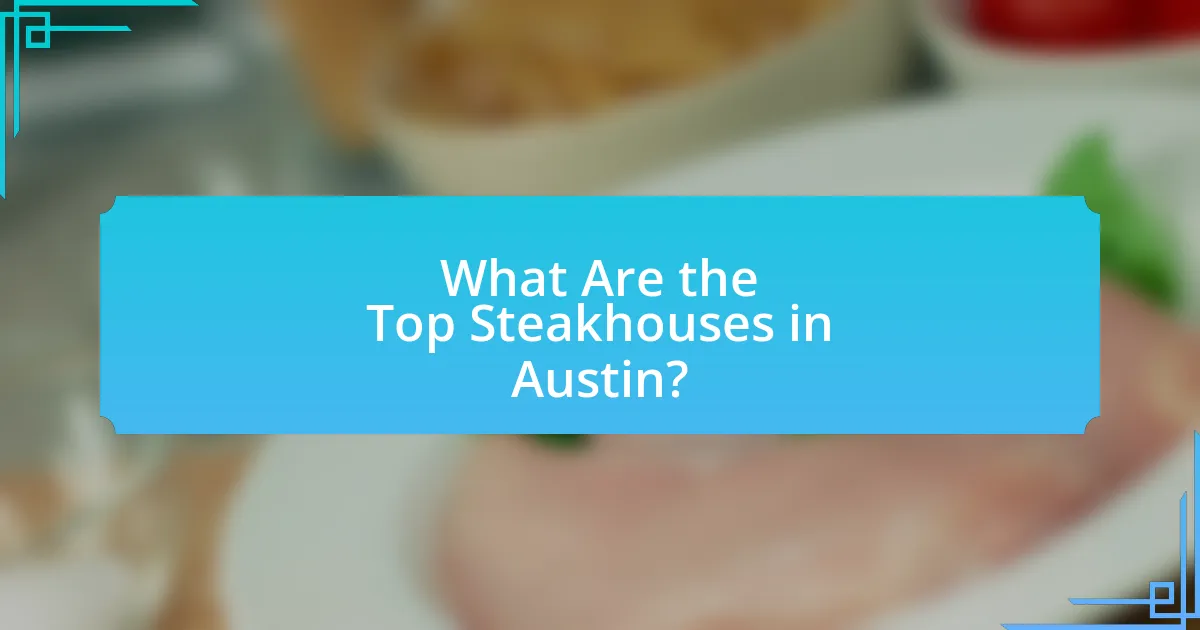 What Are the Top Steakhouses in Austin?