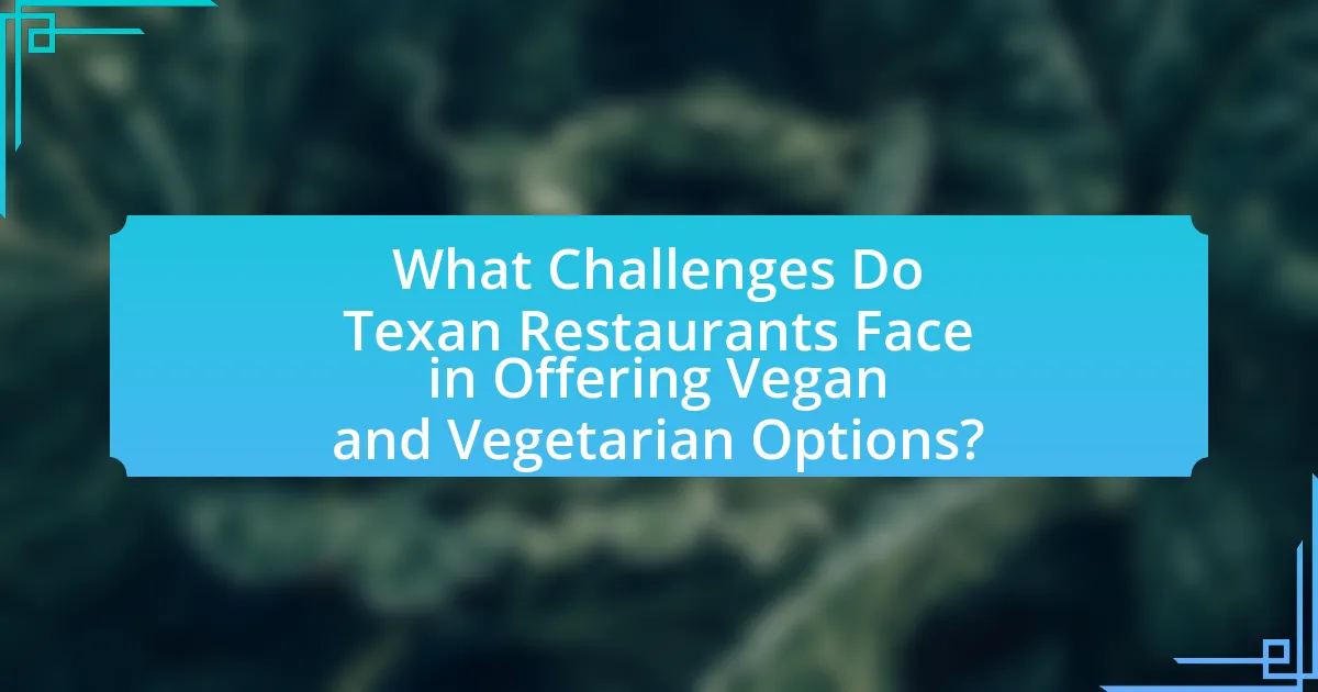 What Challenges Do Texan Restaurants Face in Offering Vegan and Vegetarian Options?