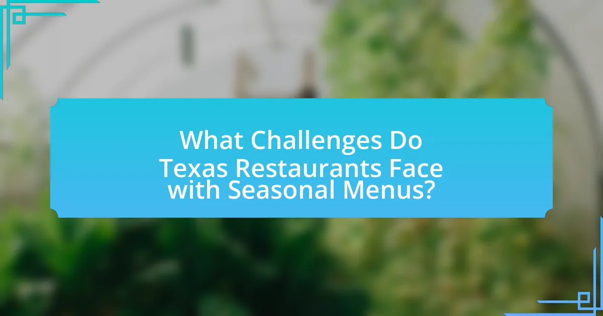 What Challenges Do Texas Restaurants Face with Seasonal Menus?
