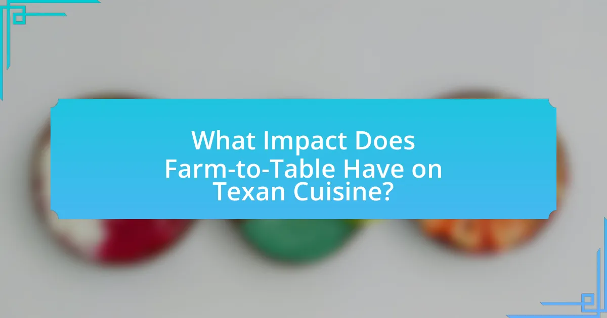 What Impact Does Farm-to-Table Have on Texan Cuisine?
