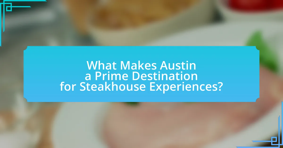 What Makes Austin a Prime Destination for Steakhouse Experiences?