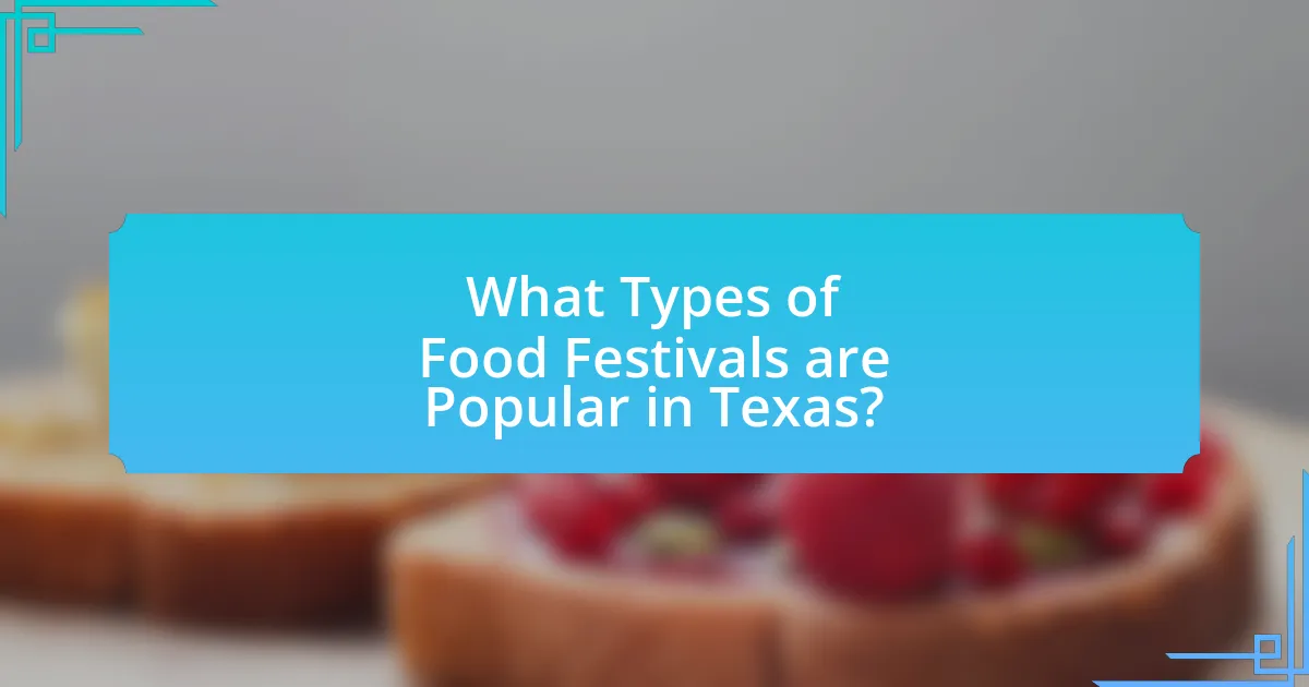 What Types of Food Festivals are Popular in Texas?