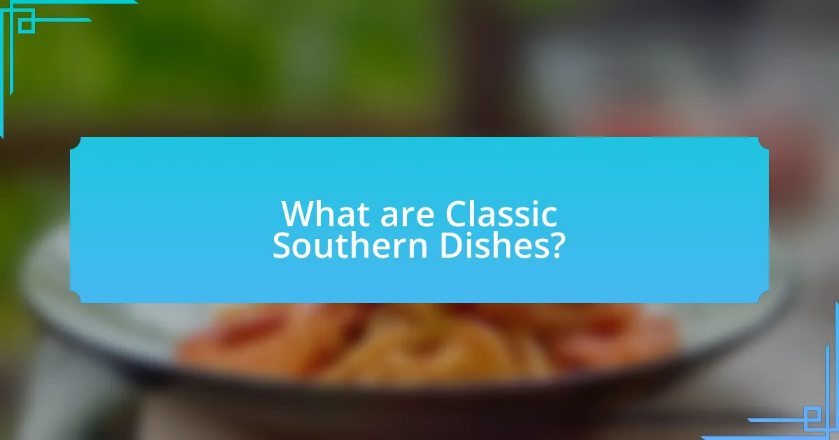 What are Classic Southern Dishes?