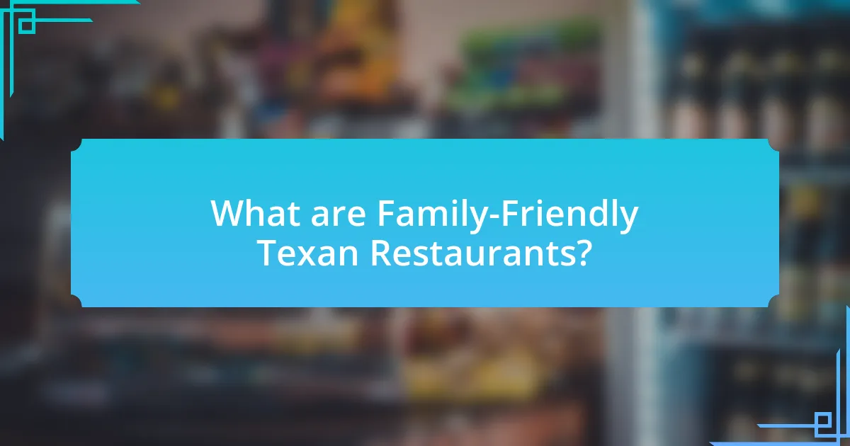 What are Family-Friendly Texan Restaurants?