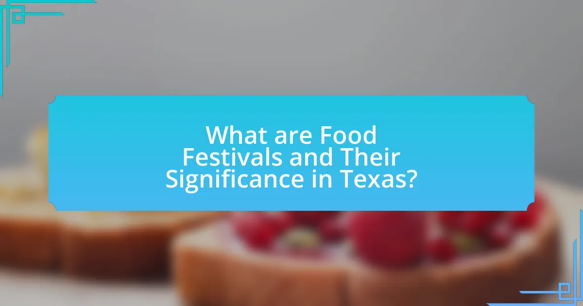 What are Food Festivals and Their Significance in Texas?
