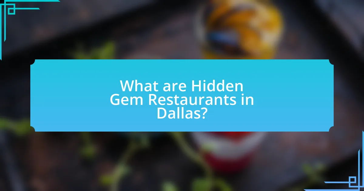 What are Hidden Gem Restaurants in Dallas?