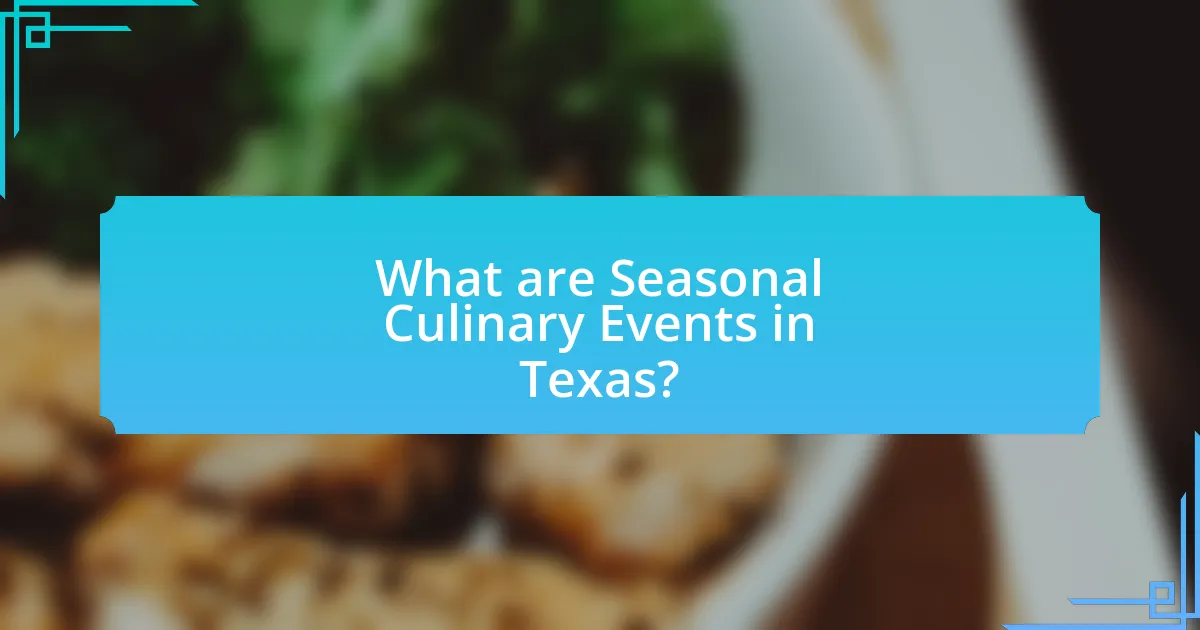 What are Seasonal Culinary Events in Texas?