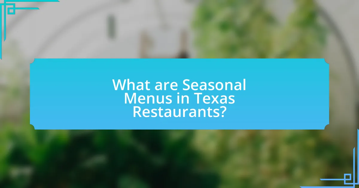 What are Seasonal Menus in Texas Restaurants?
