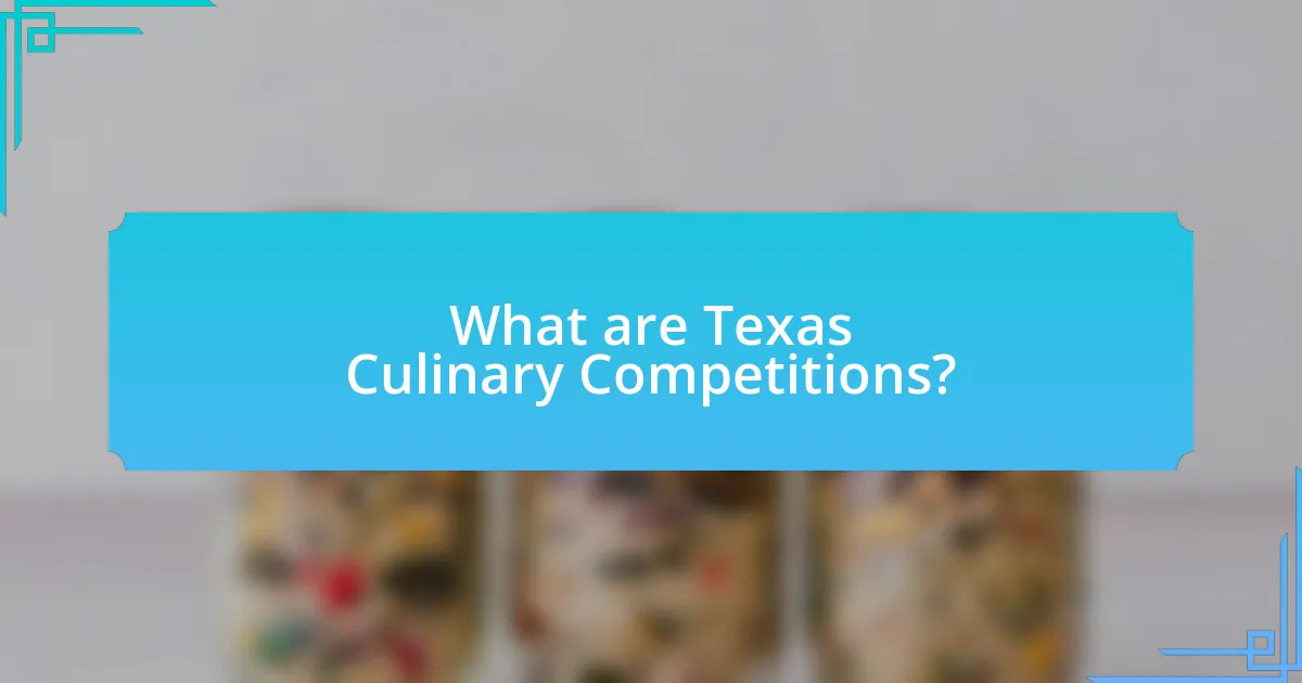 What are Texas Culinary Competitions?