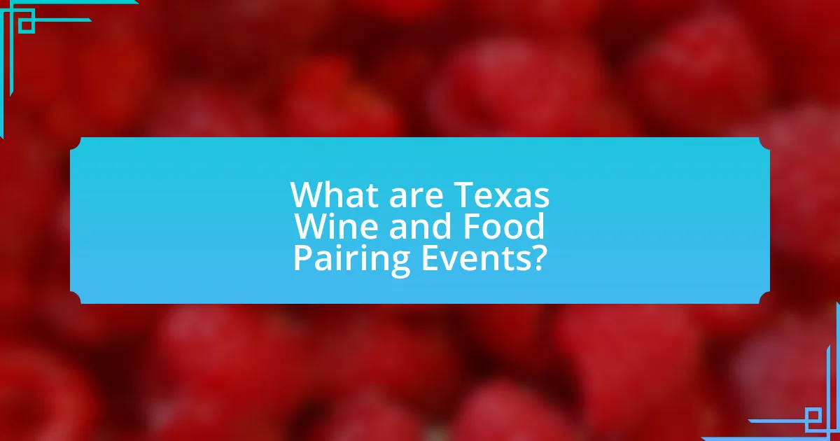 What are Texas Wine and Food Pairing Events?