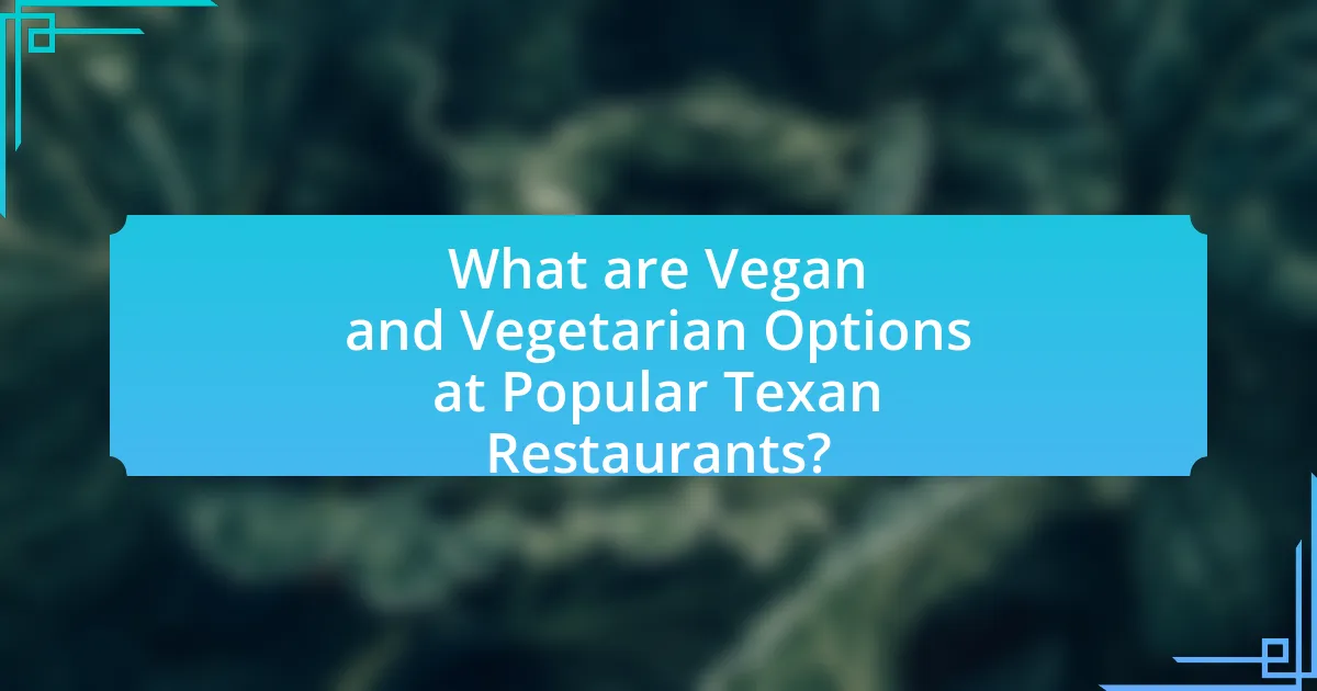 What are Vegan and Vegetarian Options at Popular Texan Restaurants?