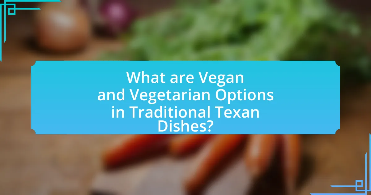 What are Vegan and Vegetarian Options in Traditional Texan Dishes?