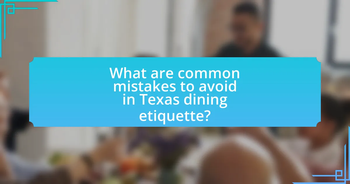 What are common mistakes to avoid in Texas dining etiquette?