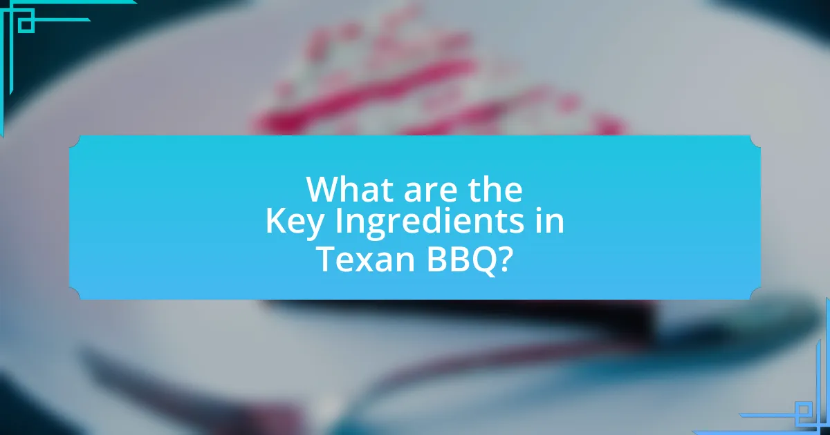 What are the Key Ingredients in Texan BBQ?