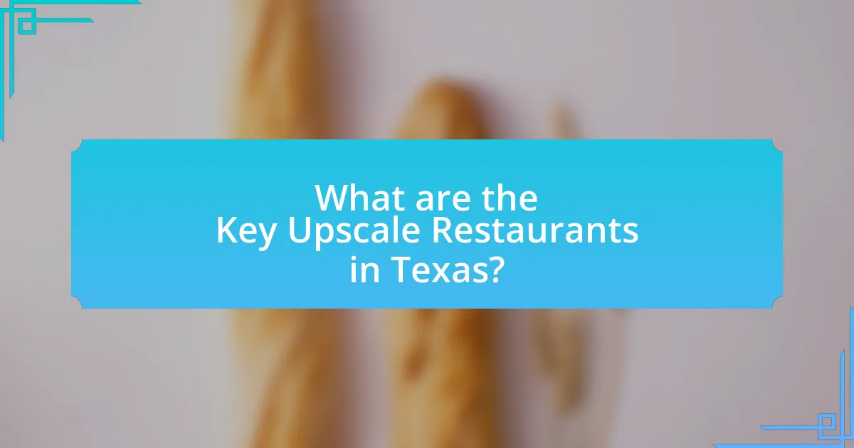 What are the Key Upscale Restaurants in Texas?