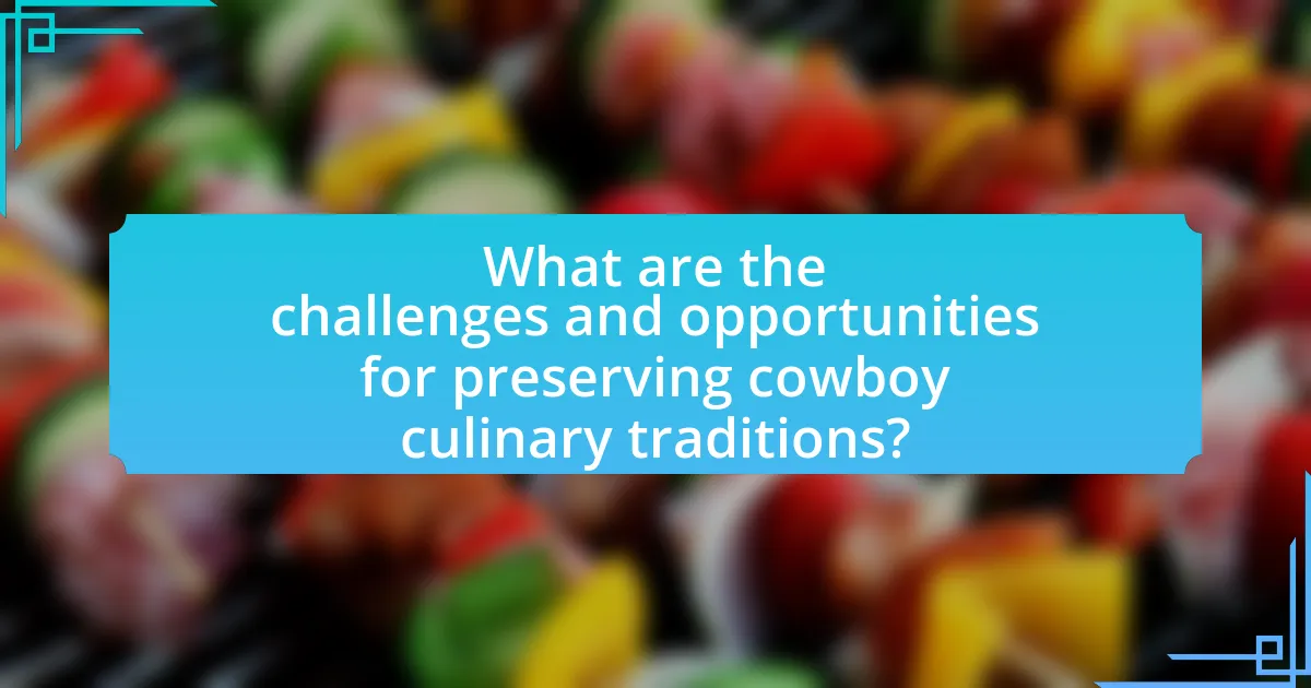 What are the challenges and opportunities for preserving cowboy culinary traditions?