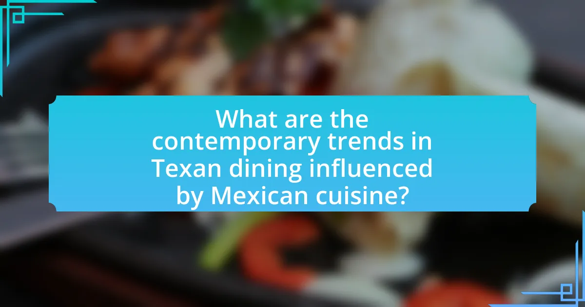 What are the contemporary trends in Texan dining influenced by Mexican cuisine?