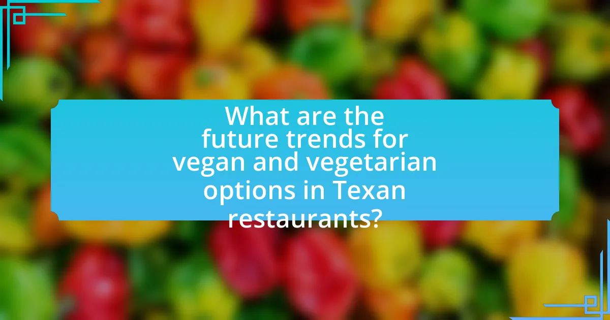 What are the future trends for vegan and vegetarian options in Texan restaurants?