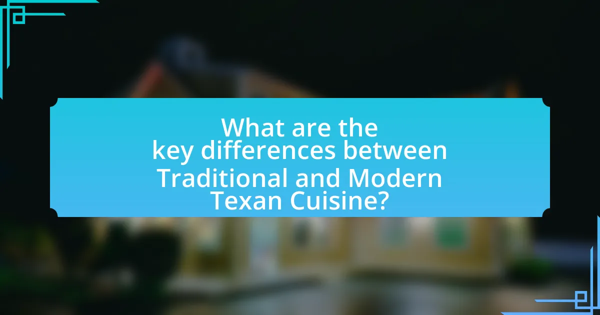 What are the key differences between Traditional and Modern Texan Cuisine?